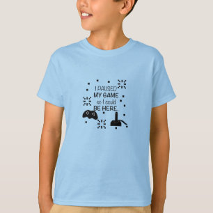 Je mets mon jeu en pause pour être ici, T-shirt Ga