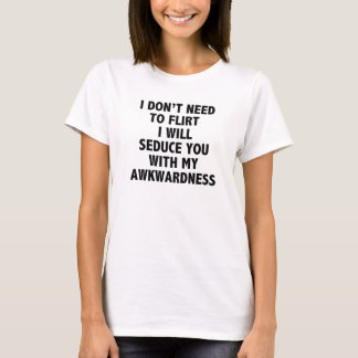 Je n'ai pas besoin de flirter le T-shirt