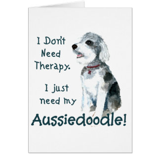 Je n'ai pas besoin de thérapie - Aussiedoodle