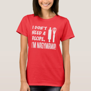 Je n'ai pas besoin d'une recette Nagymama T-Shirt