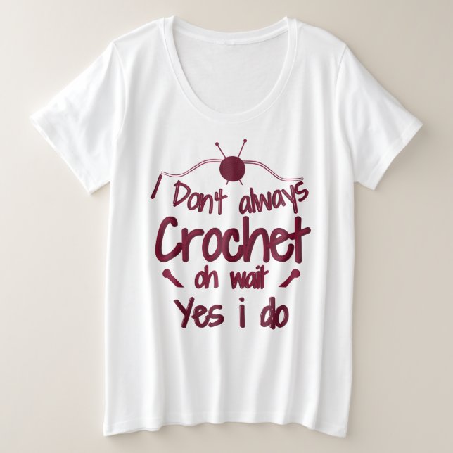 Je n'ai pas toujours Crochet Oh attendez Oui je le (Design devant)