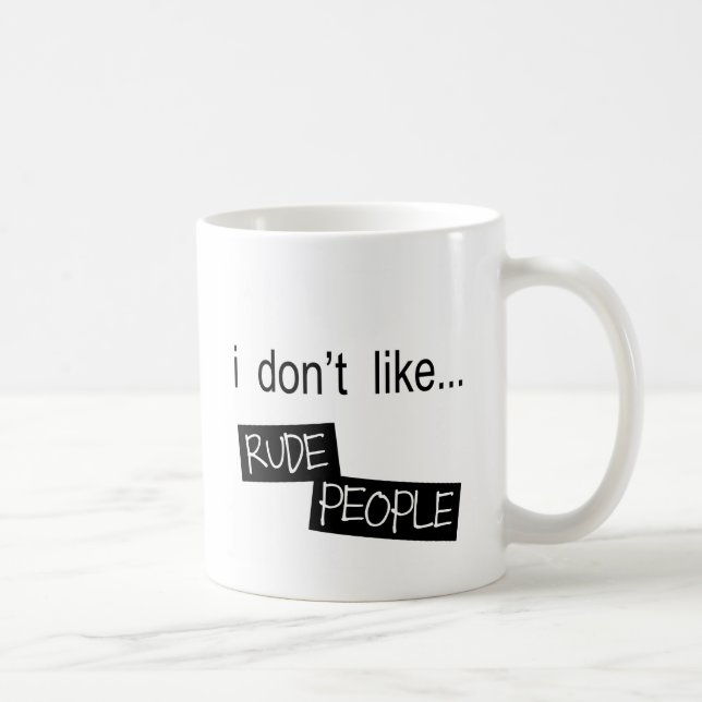 Je n'aime pas la tasse grossière de personnes (Droite)