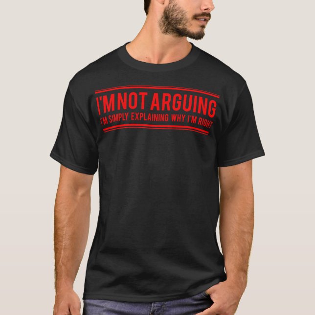 Je n'argumente pas drôle Slogan Mens T-Shirt Tee N (Devant)