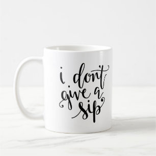 Je ne donne pas une tasse de Sip