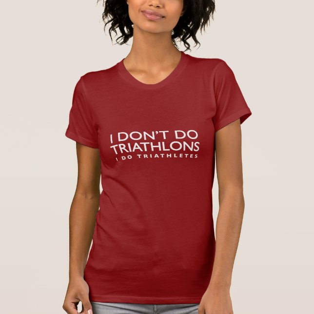 Je ne fais pas des triathlons, je fais le T-shirt (Devant)