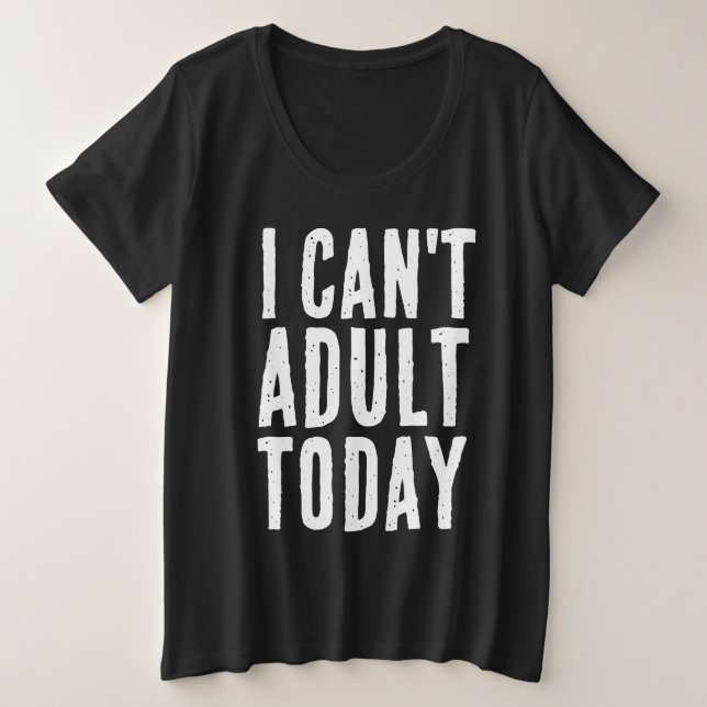 JE NE PEUX PAS ADULTER AUJOURD'HUI T-SHIRTS (Design devant)