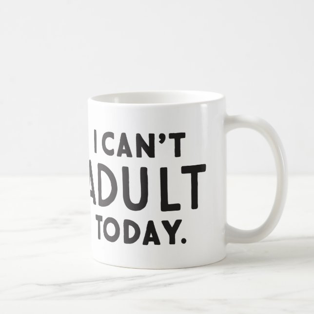 Je ne peux pas adultes aujourd'hui café Mug (Droite)