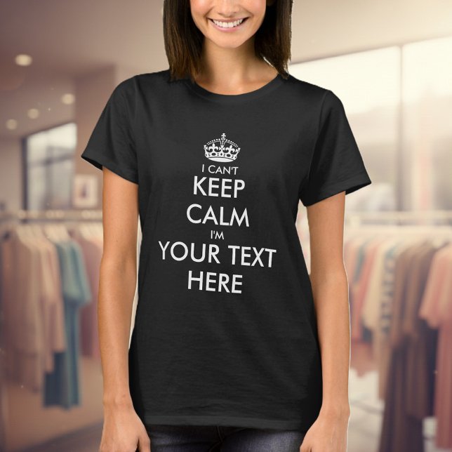 Je ne peux pas garder un t-shirt calme pour les fe (Custom keep calm shirt for women)