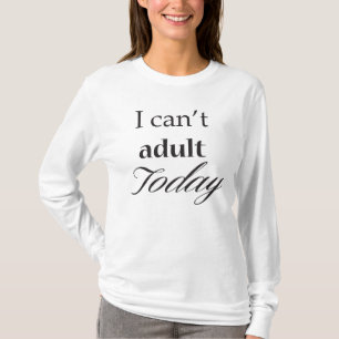 Je ne peux pas le T-shirt des femmes adultes