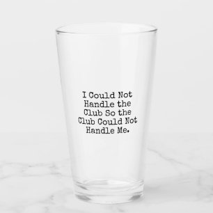 Je ne pourrais pas manipuler le verre de pinte de