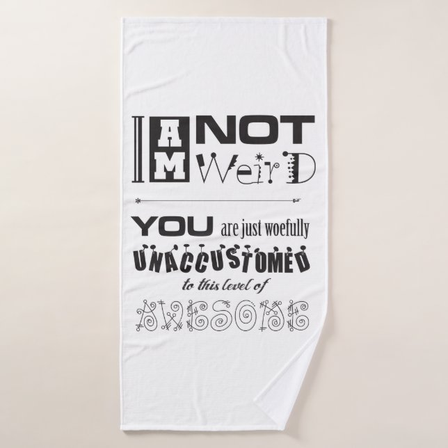 Je ne suis pas bizarre ! Serviette de bain (Serviette de bain)