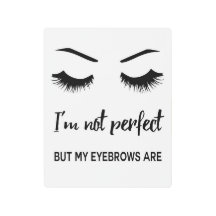 Je ne suis pas parfait mais mes sourcils sont