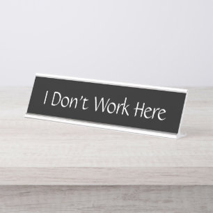Je ne travaille pas ici Plaque de nom drôle Person