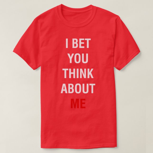 Je Parie Que Vous Pensez À Moi TShirt 1 (Design devant)