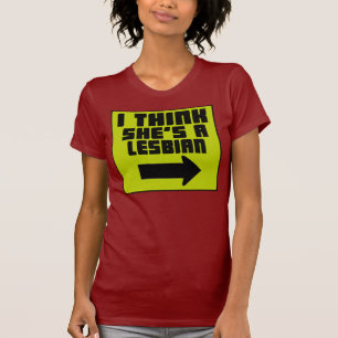Je pense qu'elle est lesbienne — T-Shirt
