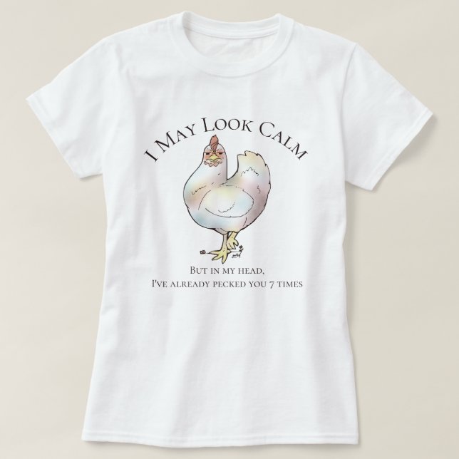 "Je peux avoir l'air calme, mais..." T-shirt poule (Design devant)