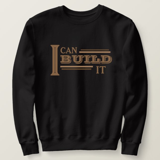 Je peux le construire Sweatshirt (Design devant)