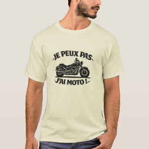 Je peux pas j'ai moto - T-shirt motard
