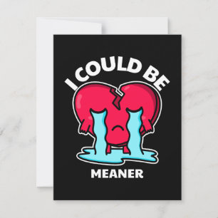 Je Pourrais être Plus Méchante   Carte de Vœux Cœu