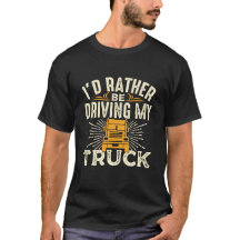 Je préfère conduire - t-shirt camion