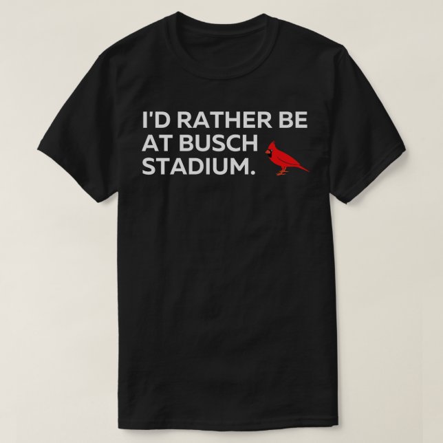 Je Préfère Être À Busch Stadium TShirt (Design devant)