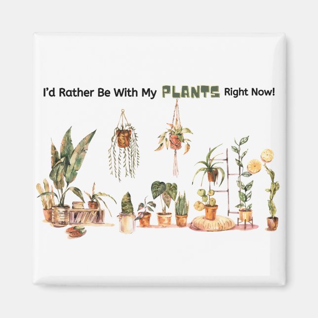Je préfère être avec mes Plantes maintenant Magnet (Devant)