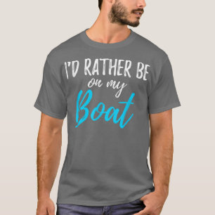Je préfère être sur mon bateau T-shirt drôle pour
