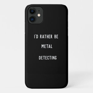 Je préférerais détecter des métaux Coque iPhone 11