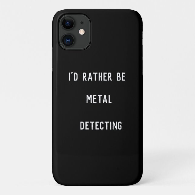 Je préférerais détecter des métaux Coque iPhone 11 (Dos)
