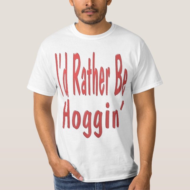 Je Préférerais Être Hoggin'... T-shirt (Devant)