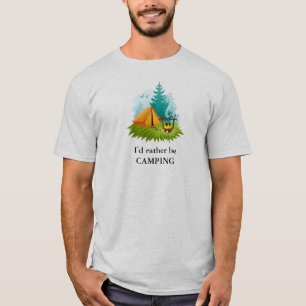 Je préférerais être T-shirt CAMPING