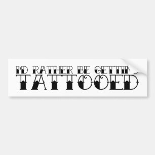 Je Préférerais Obtenir Un Sticker De Bumper Tatoué