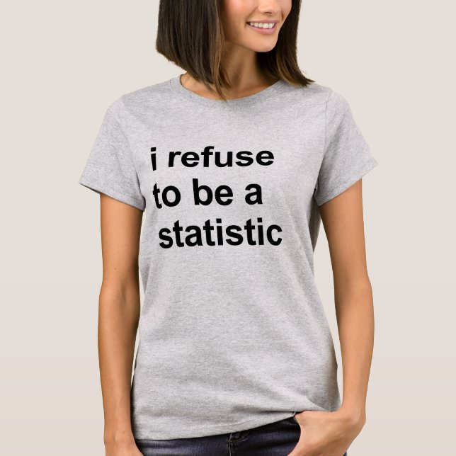 Je refuse d'être un t-shirt statistique (Devant)