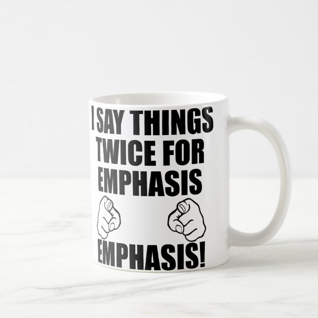 Je Répète Les Choses Deux Fois Pour Insister Mug D (Droite)