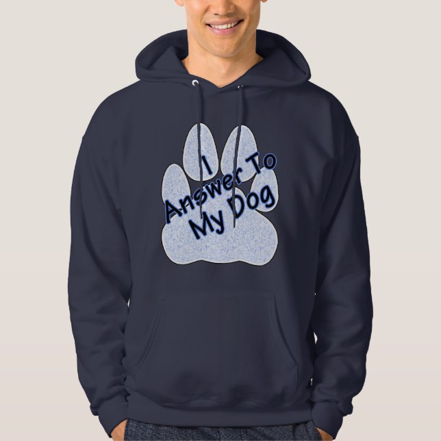 Je réponds à mon chien W/Paw Sweat - shirt à capuc (Devant)