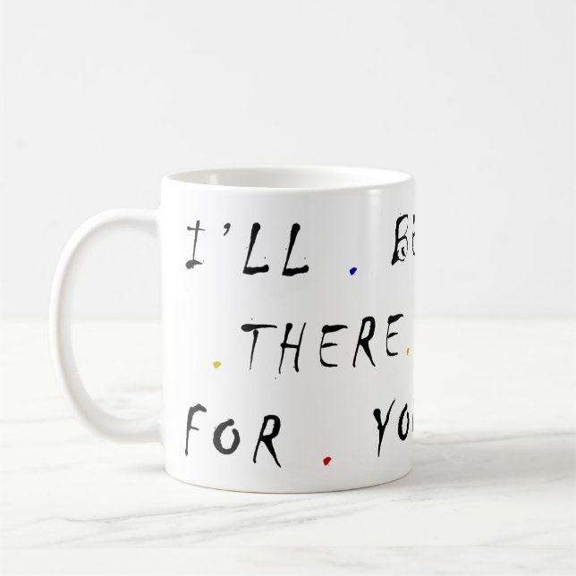 je serai là pour vous, 8,5-3 mug (Gauche)