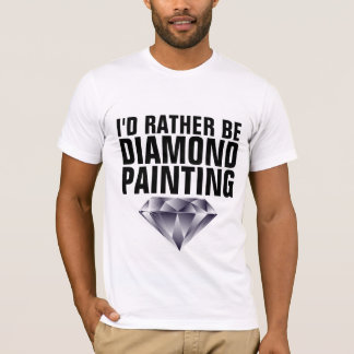 JE SERAIS PLUTÔT DES T-shirts DE PEINTURE DIAMONDE