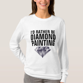 JE SERAIS PLUTÔT DES T-shirts DE PEINTURE DIAMONDE