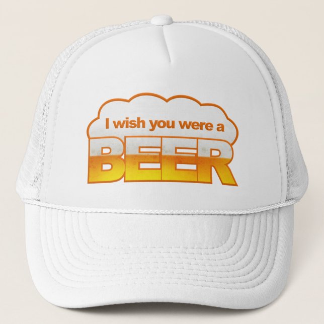Je souhaite que vous soyez un casquette de bière - (Devant)