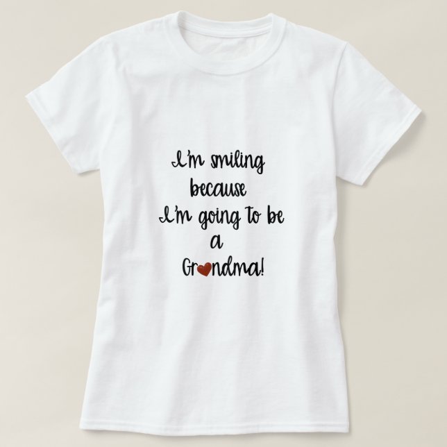 Je souris parce que je vais être un TShirt de gran (Design devant)
