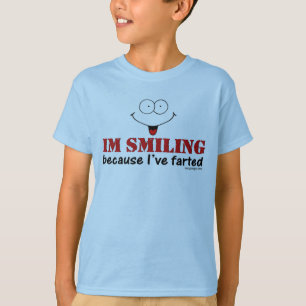Je souris puisque j'ai pété ! T-shirts