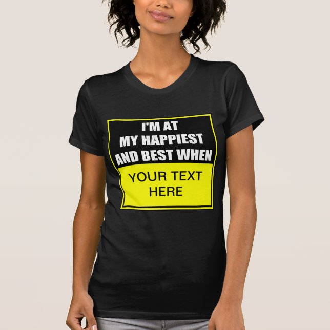 Je suis à My Happiest And Best When ? T-shirts (Devant)