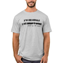 Je Suis Adulte Je Fais Ce Que Je Veux T-Shirt