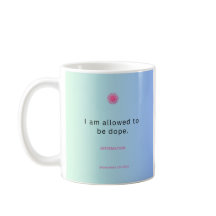 "Je suis autorisé à être Dope" Affirmation Mug ☕ �