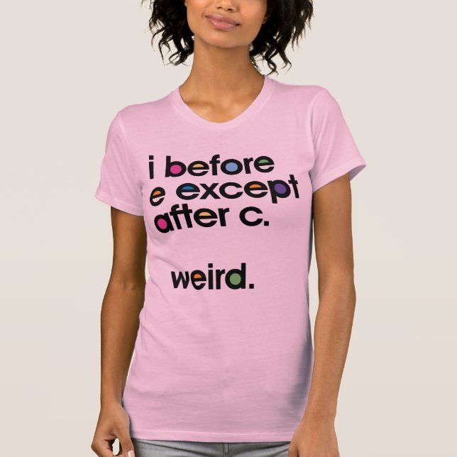 Je suis avant E sauf après C. Weird. T-shirt drôle (Devant)