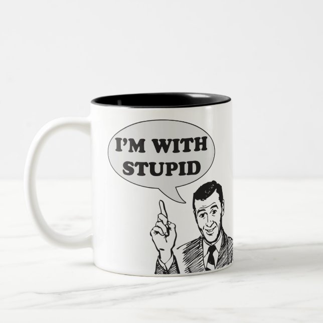 Je suis avec de la Mug Stupide (Gauche)