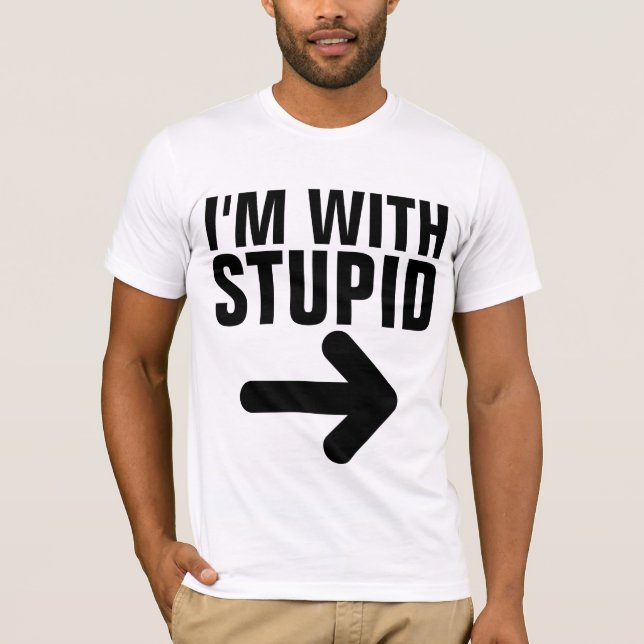 JE SUIS AVEC DES T-SHIRTS STUPIDES (Devant)
