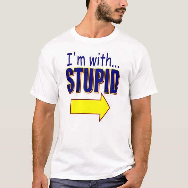 Je suis avec le T-shirt stupide (Devant)