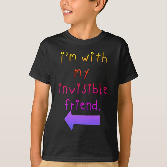 Je suis avec mon ami invisible lumière sur T-Shirt (Devant)