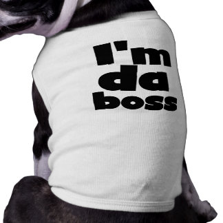 Je suis Da Boss Dog Tshirts